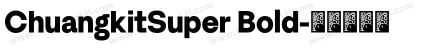 ChuangkitSuper Bold字体转换